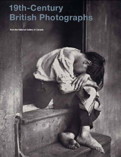 обложка книги 19th-Century British Photographs from the National Gallery of Canada книга 19th-Century British Photographs from the National Gallery of Canada, автор: Lori Pauli, John McElhone